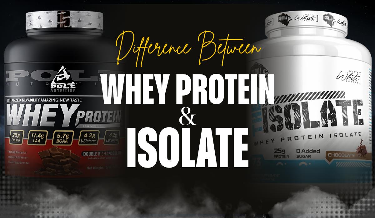 Difference between Whey Protein and Isolate